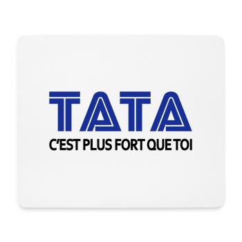 Tata c'est plus fort que toi - Tapis de souris (format paysage) - blanc - Devant