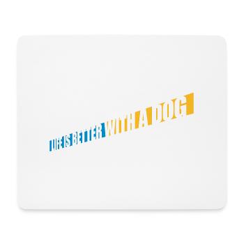 better with a dog - Mouse Pad (horizontal) - white - Front