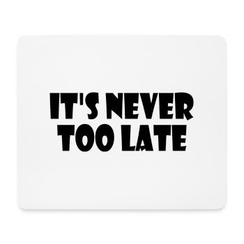 It's never too late - Mousepad (Querformat) - Weiß - Vorne