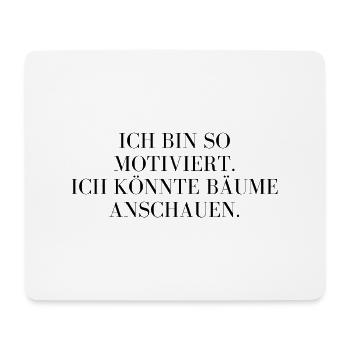Ich bin so motiviert... ich könnte Bäume anschauen - Mousepad (Querformat) - Weiß - Vorne