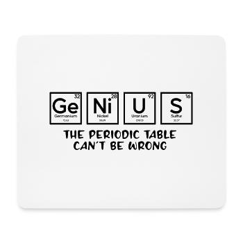 Genius The Periodic Table Can't Be Wrong - Mouse Pad (horizontal) - white - Front