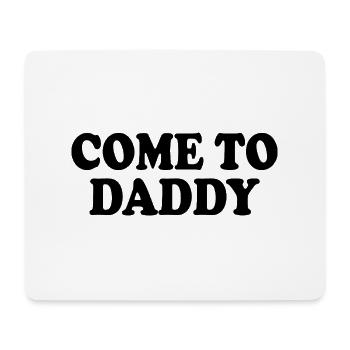 come to daddy - Mousepad (Querformat) - Weiß - Vorne