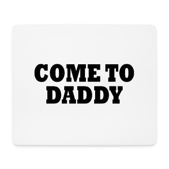 come to daddy - Mousepad (Querformat) - Weiß - Vorne