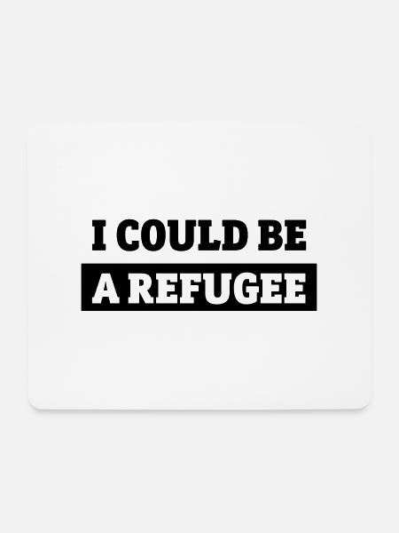 I could be a refugee - Mousepad (Querformat) - Weiß