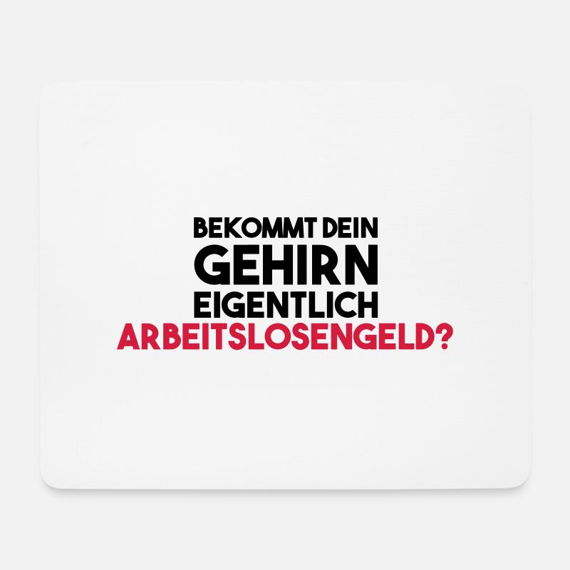 Bekommt dein Gehirn eigentlich Arbeitslosengeld? - Mousepad (Querformat) - Weiß