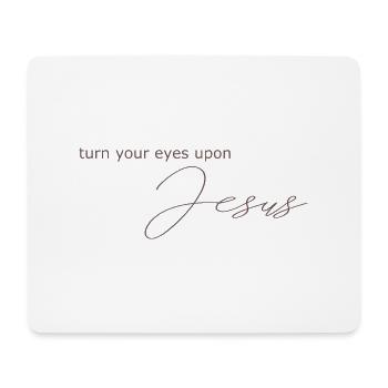 turn your eyes upon Jesus, Christian imprints - Mouse Pad (horizontal) - white - Front