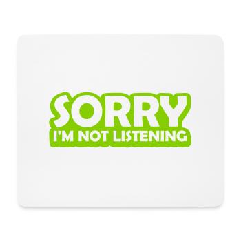 sorry in not listening - Mouse Pad (horizontal) - white - Front