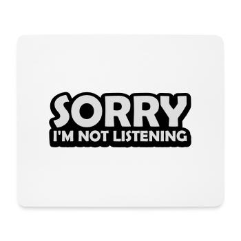 sorry im not listening - Mousepad (Querformat) - Weiß - Vorne