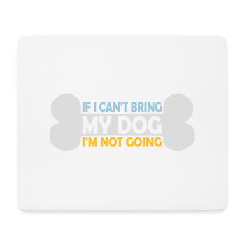 bring my dog quote - Mouse Pad (horizontal) - white - Front