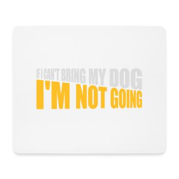 bring my dog quote - Mouse Pad (horizontal) - white - Front