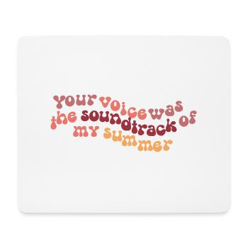 Your voice was my soundtrack of the summer - Mousepad (Querformat) - Weiß - Vorne