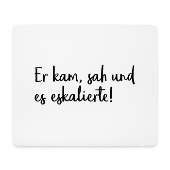 Er kam, sah und es eskalierte! - Mousepad (Querformat) - Weiß - Vorne