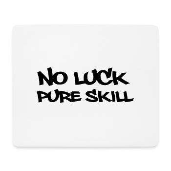 no_luck_pure_skill - Mousepad (Querformat) - Weiß - Vorne