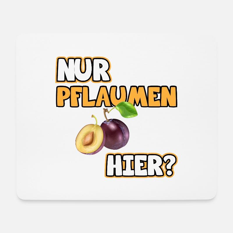 Pflaumen Bild Lustige Sprüche. Nur Pflaumen hier? - Mousepad (Querformat) - Weiß
