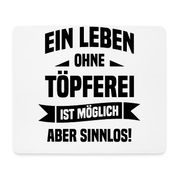 Ein Leben Ohne Töpferei Möglich Aber Sinnlos Keram - Mousepad (Querformat) - Weiß - Vorne