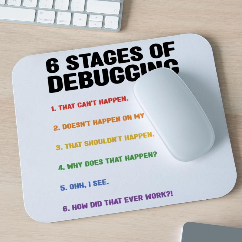6 Stages Of Debugging Coder Programmer Software De Mousepad (Querformat)
