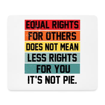 Equal Rights For Others Does Not Mean Less Rights - Mousepad (Querformat) - Weiß - Vorne