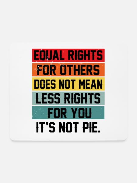 Equal Rights For Others Does Not Mean Less Rights - Mousepad (Querformat) - Weiß