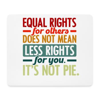 Equal Rights For Others Does Not Mean Less Rights - Mousepad (Querformat) - Weiß - Vorne