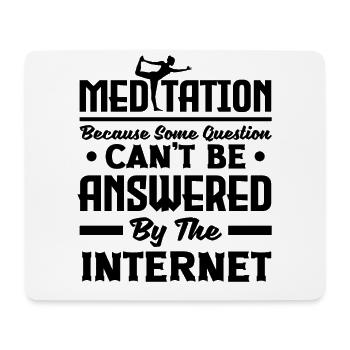 Meditation Because Some Questions Can't Be Answere - Mousepad (Querformat) - Weiß - Vorne