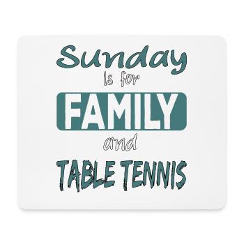 Sunday is for family and Table Tennis saying - Mouse Pad (horizontal) - white - Front