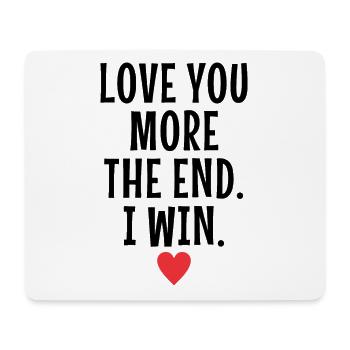 Love You More The End I Win Valentinstag - Mousepad (Querformat) - Weiß - Vorne