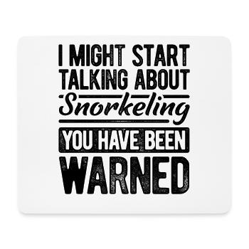 I Might Start Talking About Snorkeling You Have Be - Mousepad (Querformat) - Weiß - Vorne