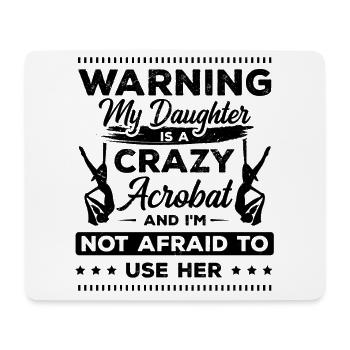 Warning My Daughter Is A Crazy Acrobat Acrobatics - Mousepad (Querformat) - Weiß - Vorne