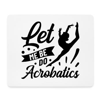 Just Let Me Be Acrobat Acrobatics Gymnastics Acrob - Mousepad (Querformat) - Weiß - Vorne