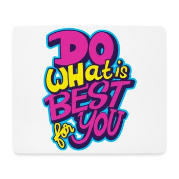 Do what is best for you - Mousepad (Querformat) - Weiß - Vorne