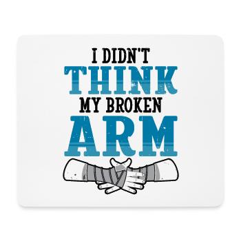 I didnt think my broken arm - Mousepad (Querformat) - Weiß - Vorne