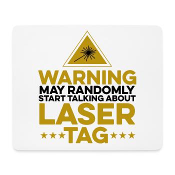 Warning May Randomly Start Talking About Lasertag - Mousepad (Querformat) - Weiß - Vorne