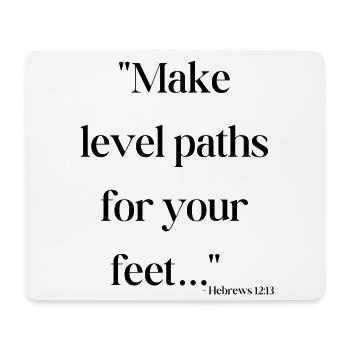 Make level paths for your feet - Bible quote - Mouse Pad (horizontal) - white - Front
