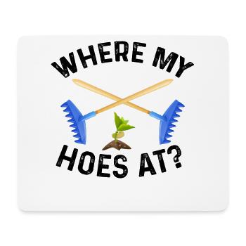 Where My Hoes At Gardening Gardener Horticulture G - Mousepad (Querformat) - Weiß - Vorne