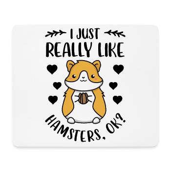 I Just Really Like Hamsters Ok? Hamster Owner Pet - Mousepad (Querformat) - Weiß - Vorne