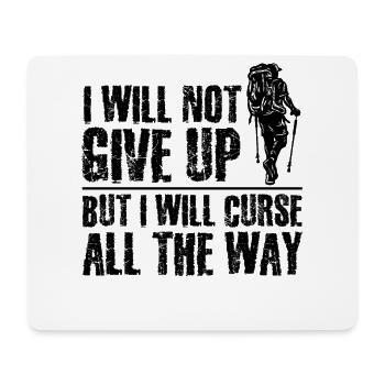 I Will Not Give Up But I Will Curse All The Way Hi - Mousepad (Querformat) - Weiß - Vorne