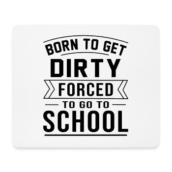 Born To Get Dirty Forced To Go To School Dirt Bike - Mousepad (Querformat) - Weiß - Vorne