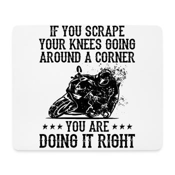 If You Scrape Your Knees Going Around A Corner Mot - Mousepad (Querformat) - Weiß - Vorne