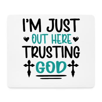 I'm Just Out Here Trusting God - Mouse Pad (horizontal) - white - Front