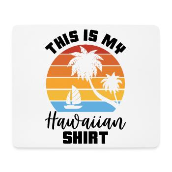 This Is My Hawaiian Luau Tropical Hawaii - Mouse Pad (horizontal) - white - Front