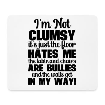 I'm Not Clumsy It's Floor Hates Me Tables Chairs - Mouse Pad (horizontal) - white - Front