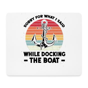 Sorry For What I Said While Docking The Boat - Mouse Pad (horizontal) - white - Front