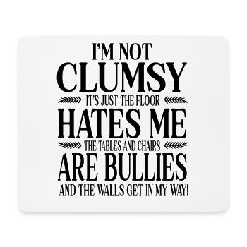 I'm Not Clumsy It's Floor Hates Me Tables Chairs A - Mouse Pad (horizontal) - white - Front