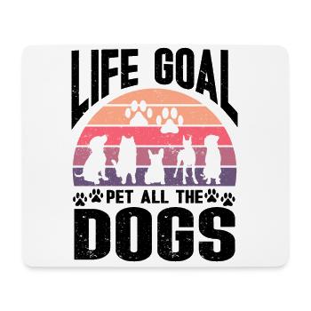 Life Goal Pet All The Dogs Funny Pet Dog Lover - Mouse Pad (horizontal) - white - Front
