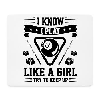 I Know I Play Like A Girl Try To Keep Up Billards - Mouse Pad (horizontal) - white - Front