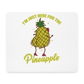 I'm just here for the Pineapple Frucht - Mousepad (Querformat) - Weiß - Vorne