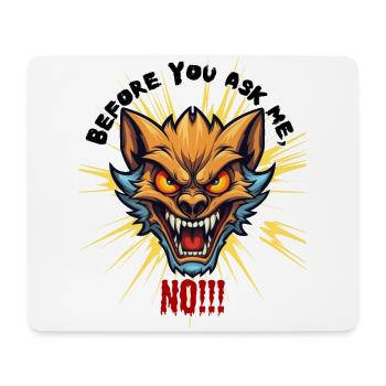 Before you ask me no, Humor, Fun, Fun, funny, - Mouse Pad (horizontal) - white - Front