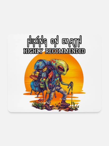 Hiking on Earth highly recommended. Alien, Hiking - Mouse Pad (horizontal) - white