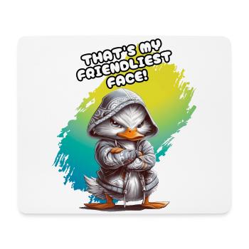 THAT'S MY FRIENDLIEST FACE. Duck, Humor, Fun, Fun - Mouse Pad (horizontal) - white - Front