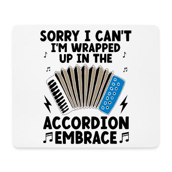 Sorry I Can't I'm Wrapped Up In The Accordion Embr - Mouse Pad (horizontal) - white - Front